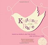 Knitting for Peace: Make the World a Better Place One Stitch at a Time