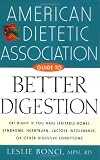 American Dietetic Association Guide to Better Digestion