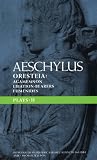 Aeschylus Plays: II: The Oresteia , Agamemnon , The Libation-bearers and The Eumenides (Classical Dramatists)