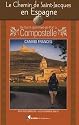 Le chemin de Saint-Jacques en Espagne : De Saint-Jean-Pied-de-Port &agrave; Compostelle