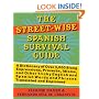 The Street-Wise Spanish Survival Guide: A Dictionary of Over 3,000 Slang Expressions, Proverbs, Idioms, and Other Tricky English and Spanish Words and Phrases Translated and Explained