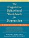 The Cognitive Behavioral Workbook for Depression: A Step-by-step Program (Workbook)