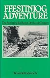 Ffestiniog adventure : the Ffestiniog railway's deviation project