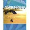 Powered Parachute Flying Handbook 2007: FAA-H-8083-29 (FAA Handbooks series)
