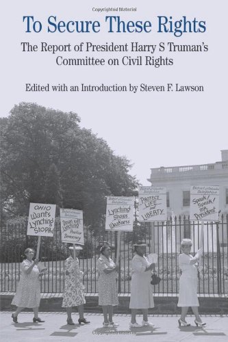 To Secure These Rights: The Report of President Harry S Truman's Committee on Civil Rights (Bedford Series in History & Culture), by Steve