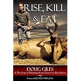 rise kill and eat a theology of hunting from genesis to revelation