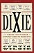 Books : Dixie: A Personal Odyssey Through Events That Shaped the Modern South