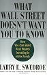 What Wall Street Doesn't Want You to Know: How You Can Build Real Wealth Investing in Index Funds