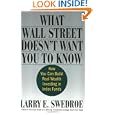 What Wall Street Doesn't Want You to Know: How You Can Build Real Wealth Investing in Index Funds by Larry E. Swedroe