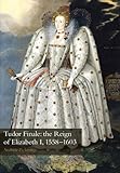 Tudor finale : the reign of Elizabeth I, 1558-1603