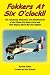 Fokkers At Six O'clock!!: The continuing adventures and misadventures of the Kansas City Dawn Patrol and their replica World War One  fighters.