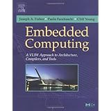 Embedded Computing: A VLIW Approach to Architecture, Compilers and Tools
