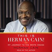 This Is Herman Cain!: My Journey to the White House | [Herman Cain]