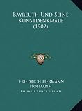 Bayreuth Und Seine Kunstdenkmale (1902) - Friedrich Hermann Hofmann