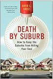 Death by Suburb: How to Keep the Suburbs from Killing Your Soul