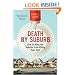 Death by Suburb: How to Keep the Suburbs from Killing Your Soul