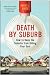 Death by Suburb: How to Keep the Suburbs from Killing Your Soul