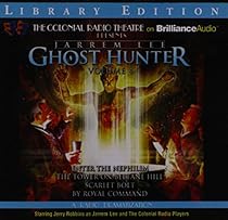 Jarrem Lee - Ghost Hunter - Enter the Nephilim, The Tower on Beltane Hill, Scarlet Bolt, and By Royal Command: A Radio Dramatization (Colonial Radio Theatre on the Air)