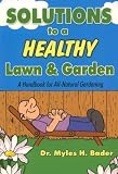 The Buggy Professors Solutions to a Healthy Lawn and Garden (A Handbook for All-Natural Gardening)