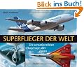 Superflieger der Welt: Die sensationellsten Flugzeuge aller Zeiten