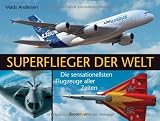 Superflieger der Welt: Die sensationellsten Flugzeuge aller Zeiten