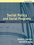 Social Policy and Social Programs: A Method for the Practical Public Policy Analyst (4th Edition)