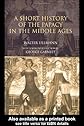Short History of the Papacy in the Middle Ages