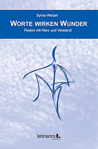 Worte wirken Wunder: Reden mit Herz und Verstand (German Edition)