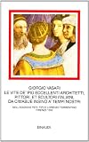 Le vite de' pi¨´ eccellenti architetti, pittori, et scultori italiani, da Cimabue insino a' tempi nostri. Nella prima ediz. stampata a Firenze nel 1550