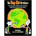 The Day-Glo Brothers (The True Story of Bob and Joe Switzer's Bright Ideas and Brand-New Colors) (Reinforced Hardcover)