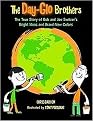 The Day-Glo Brothers (The True Story of Bob and Joe Switzer's Bright Ideas and Brand-New Colors) (Reinforced Hardcover)