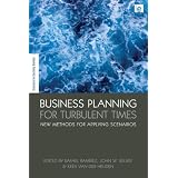 Business Planning for Turbulent Times: New Methods for Applying Scenarios (Science in Society Series)