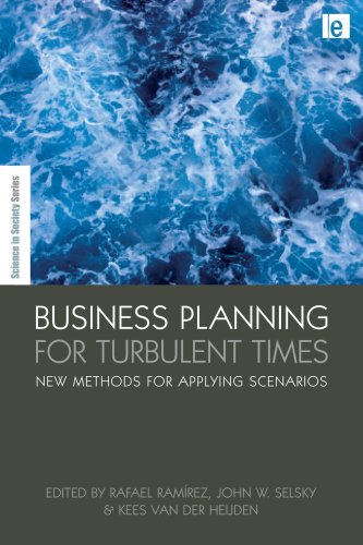 Business Planning in Turbulent Times: New Methods for Applying Scenarios (Science in Society Series): New Methods for Applying Scenarios (Science in Society Series)