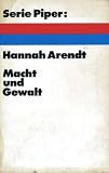 Macht und Gewalt. - Hannah Arendt