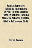 Habitat Japonais: Toilettes Japonaises, by Bu, Tatami, Genkan, Futon, Washitsu, Fusuma, Machiya, Zabuton, Kotatsu, Minka, Tokonoma, Sh J-