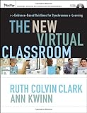 The New Virtual Classroom: Evidence-based Guidelines for Synchronous e-Learning (Pfeiffer Essential Resources for Training and HR Professionals)