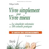 Vivre simplement pour Vivre mieux ou La simplicit� volontaire en 130 conseils pratiquespar Philippe Lahille