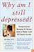 Why Am I Still Depressed? Recognizing and Managing the Ups and Downs of Bipolar II and Soft Bipolar Disorder
