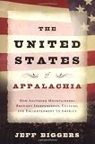 The United States of Appalachia: How Southern Mountaineers Brought Independence, Culture, and Enlightenment to America