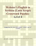 Webster's English to Serbian (Latin Script) Crossword Puzzles: Level 4