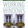 Working Windows, 3rd: A Guide to the Repair and Restoration of Wood Windows by Terry Meany