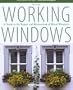 Working Windows, 3rd: A Guide to the Repair and Restoration of Wood Windows