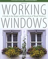 Working Windows, 3rd: A Guide to the Repair and Restoration of Wood Windows