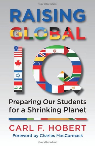 Raising Global IQ: Preparing Our Students for a Shrinking Planet
