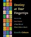 Destiny at Your Fingertips: Discover the Inner Purpose of Your Life & What It Takes to Live It