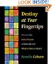 Destiny at Your Fingertips: Discover the Inner Purpose of Your Life & What It Takes to Live It