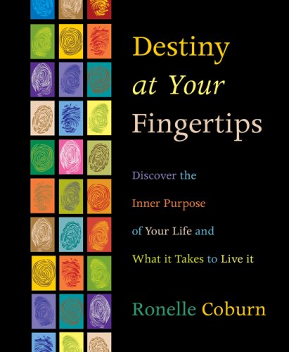 Destiny at Your Fingertips: Discover the Inner Purpose of Your Life and What It Takes to Live It