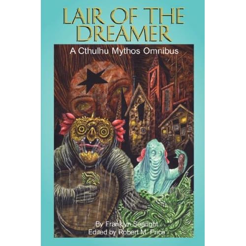 Lair of the Dreamer: A Cthulhu Mythos Omnibus