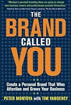 The Brand Called You: Make Your Business Stand Out in a Crowded Marketplace The Brand Called You: Make Your Business Stand Out in a Crowded Marketplace