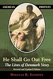 He Shall Go Out Free: The Lives of Denmark Vesey (American Profiles)